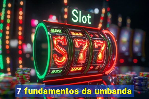 7 fundamentos da umbanda